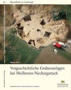 Vorgeschichtliche Grabenanlagen bei Heilbronn-Neckargartach. Landesamt f&uuml;r Denkmalpflege Baden-W&uuml;rttemberg und Theiss-Verlag